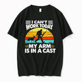 Original Fishing Cant Work Today My Arm Is In A Cast Hunter Tshirts Jpg Unisex