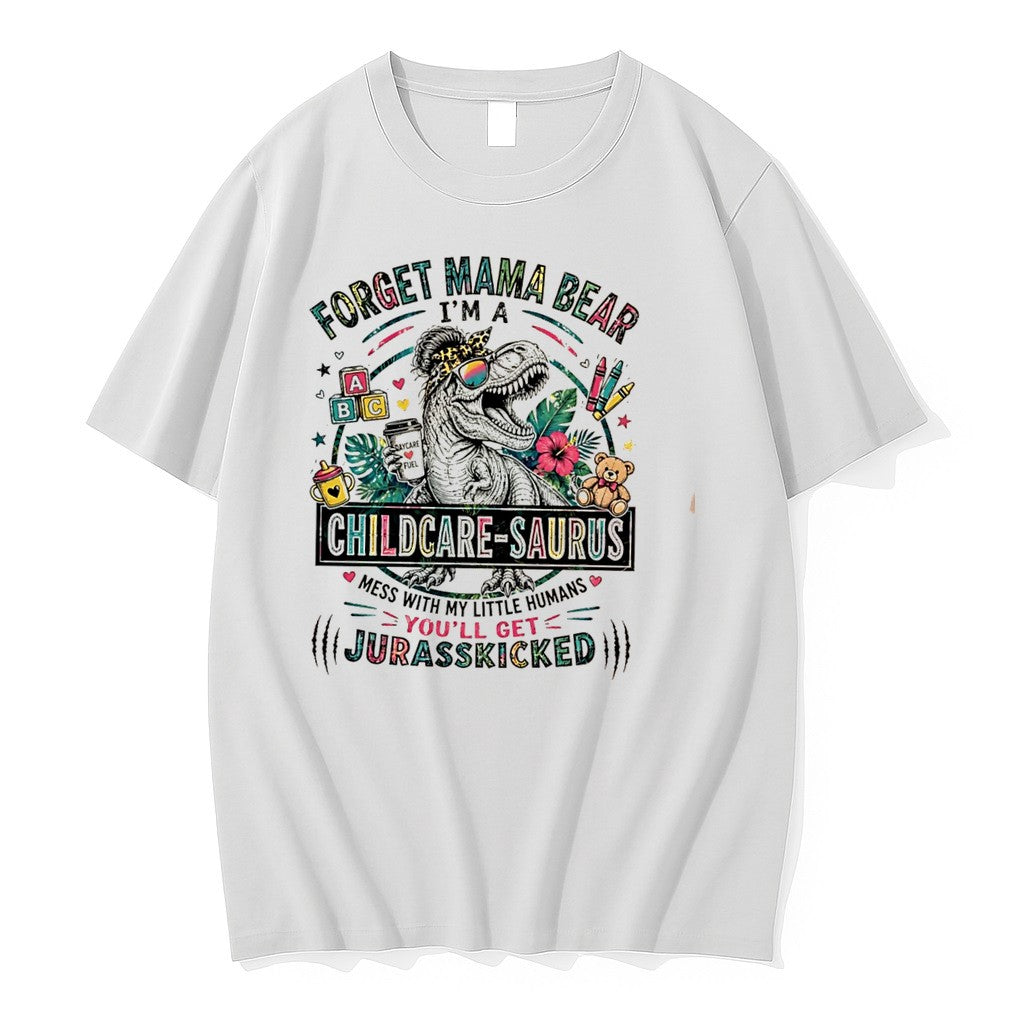 Original Forget Mama Bear Im A Childcare Saurus Mess With My Little Humans Tee Tshirts Unisex