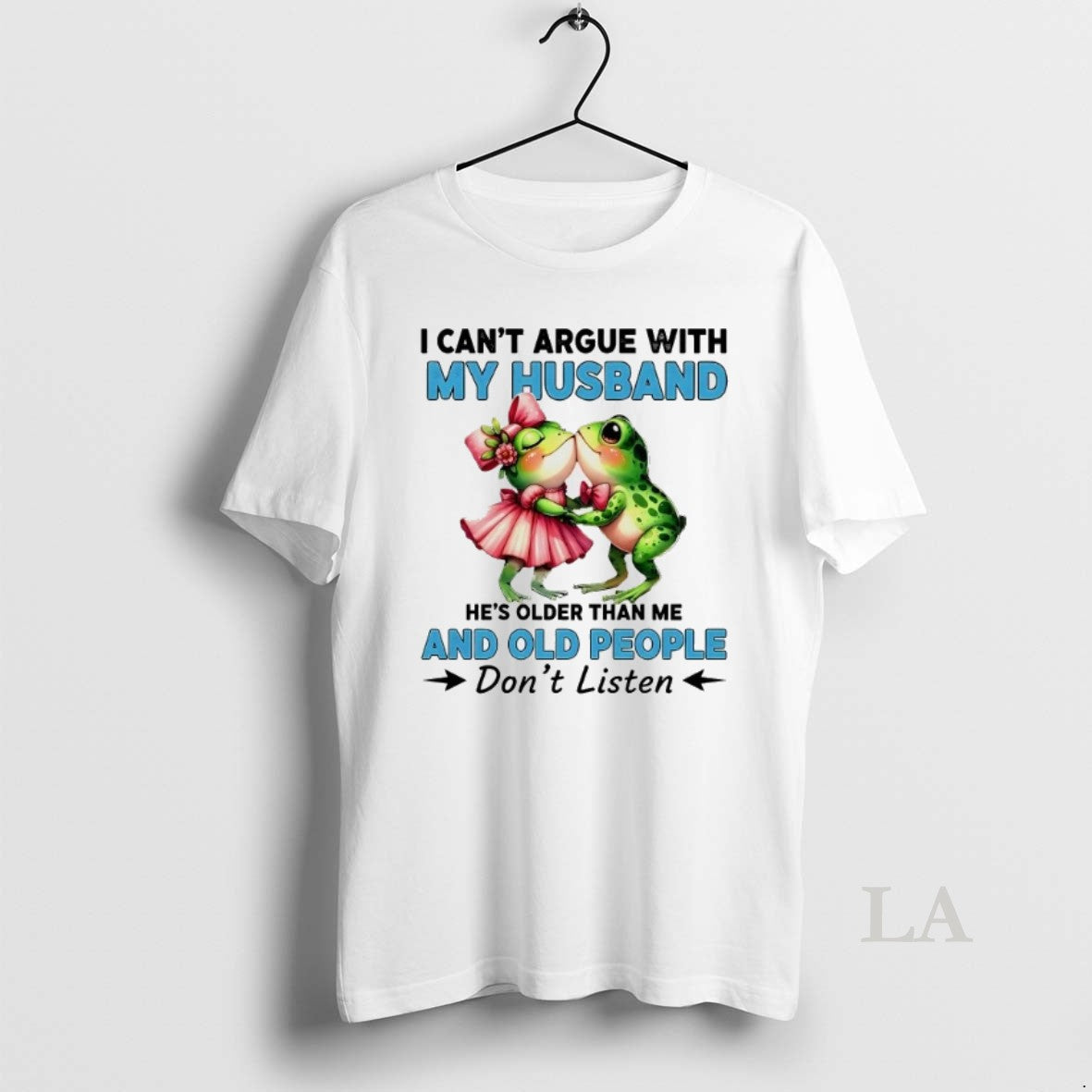 Original Frogs I Cant Argue With My Husband And Old People Dont Listen