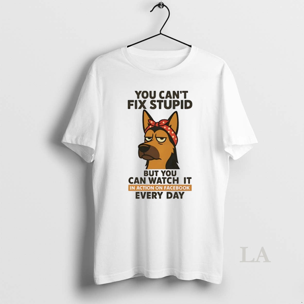 Original German Shepherd You Cant Fix Stupid But You Can Watch It In Action On