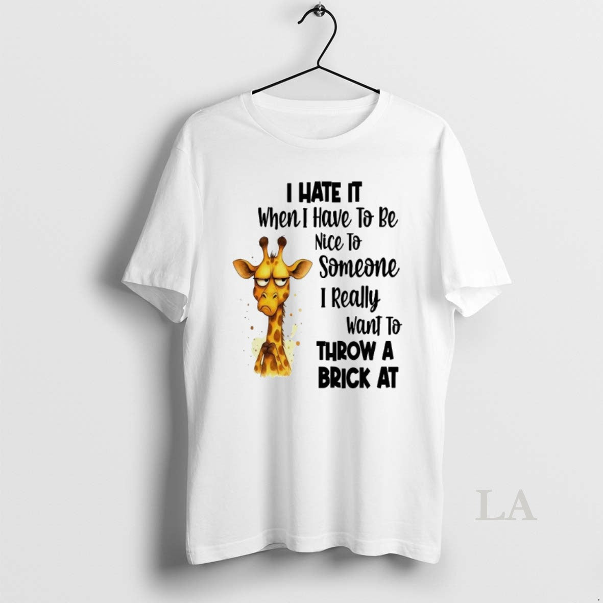 Original Girafette I Hate It I Have To Be Nice To Someone I Want Throw