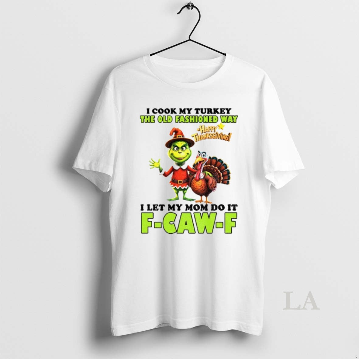 Original Grinch I Cook My Turkey The Old Fashioned Way Happy Thanksgiving I Let My