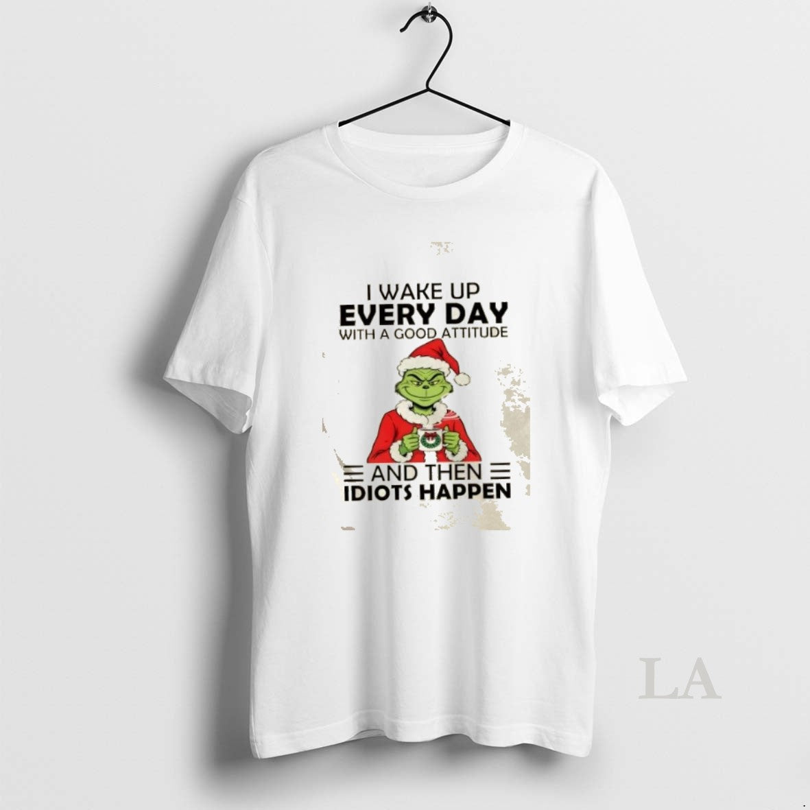 Original Grinch I Wake Up Every Day With A Good Attitude And Them Idiots Happen