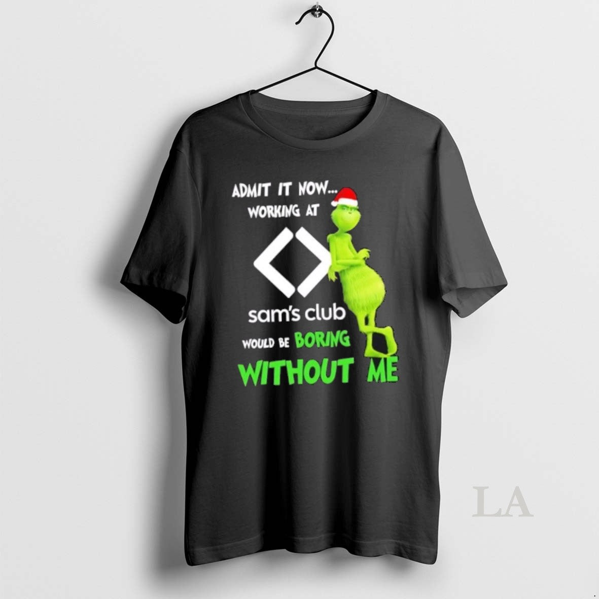 Original Grinch Admit It Now Working At Sams Club Would Be Boring Without Me Merry