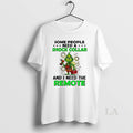 Original Grinch Some People Need A Shock Collar And I Need The Remote Christmas