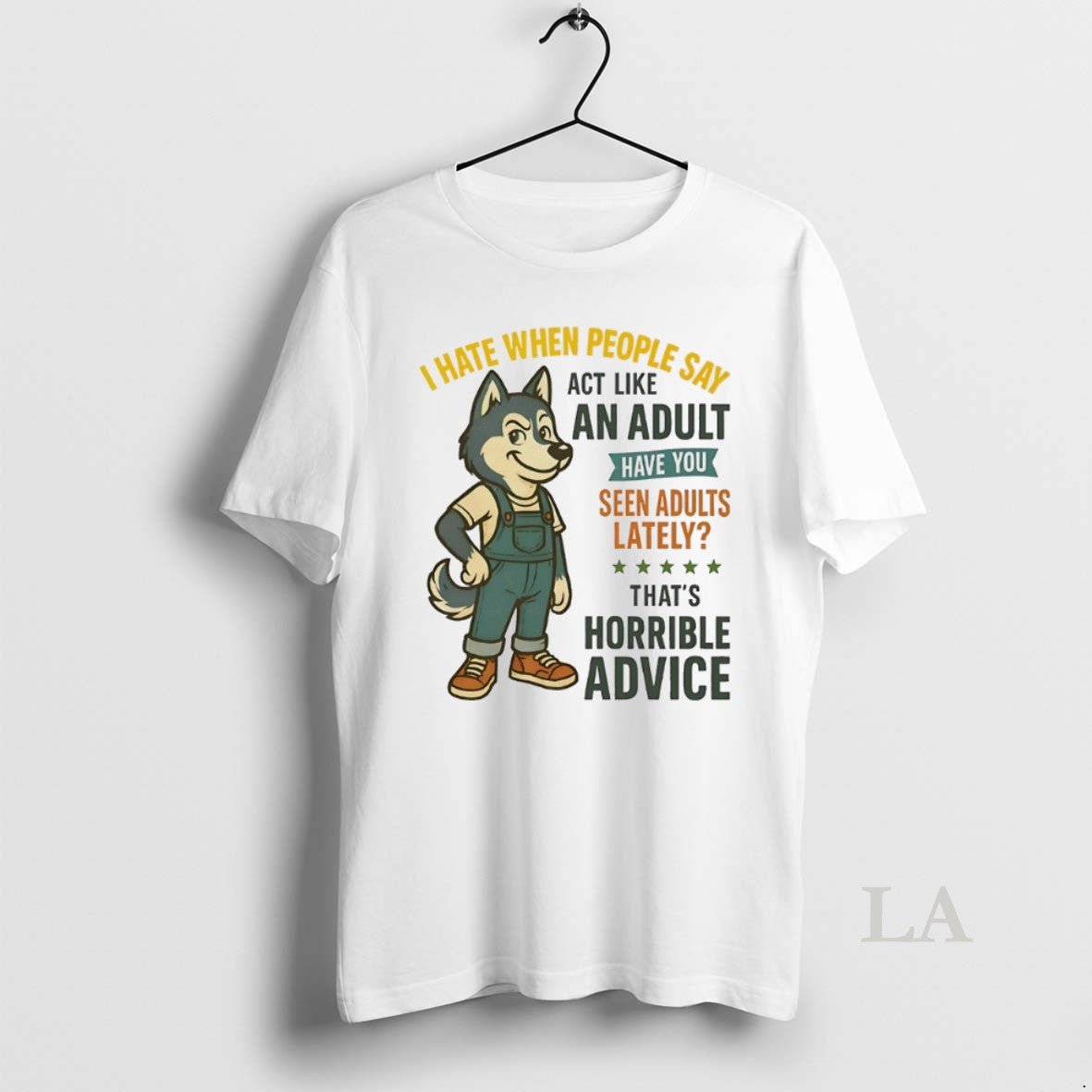 Original Husky I Hate When People Say Act Like An Adult Have You Seen Adults