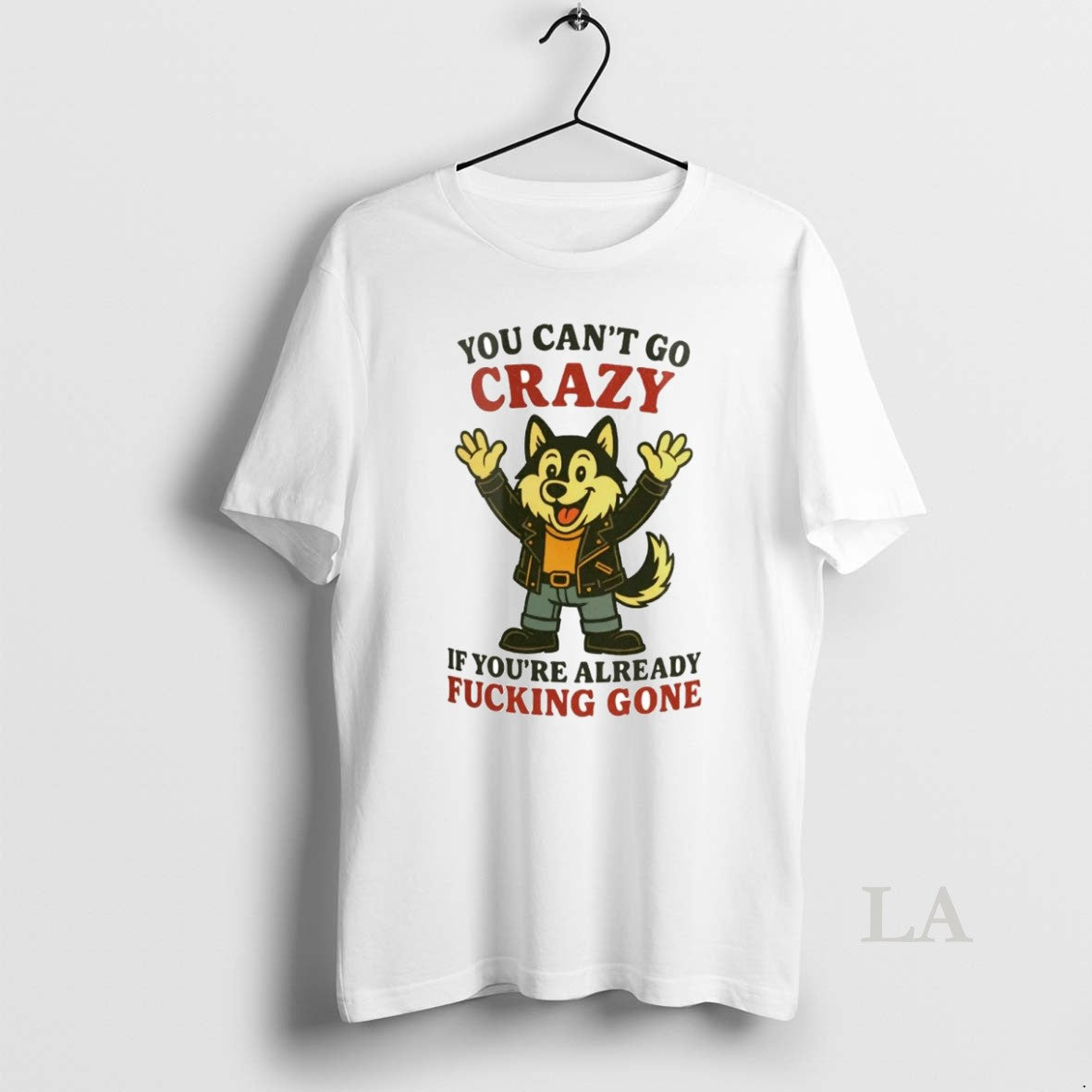 Original Husky You Cant Go Crazy If Youre Already Fucking Gone