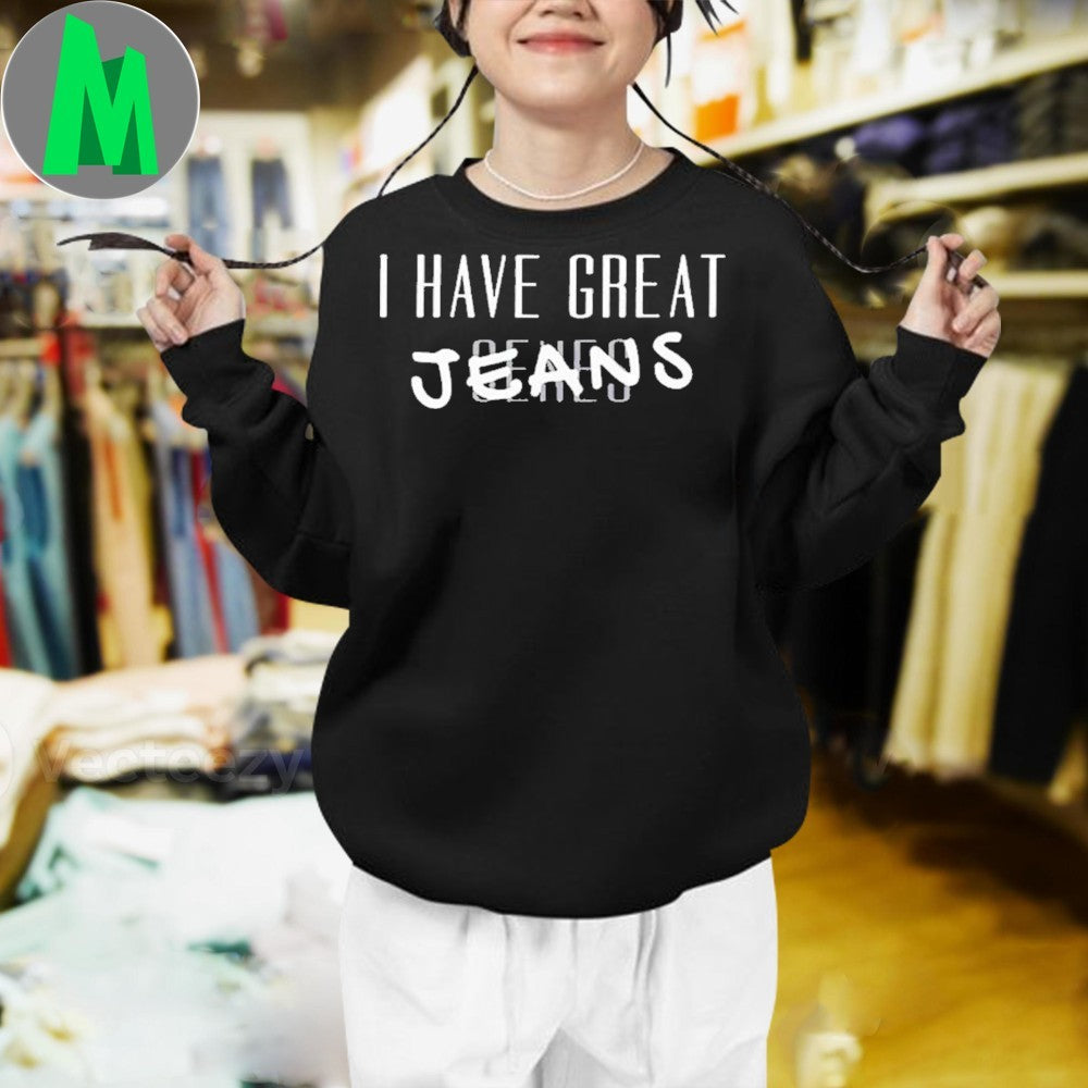Original I Have Great Jeans Genes Shirt Unisex
