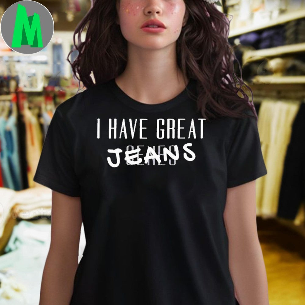 Original I Have Great Jeans Genes Shirt Unisex