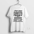 Original I Dont Need Santa I Already Sit On A Bearded Mans Lap And Tell