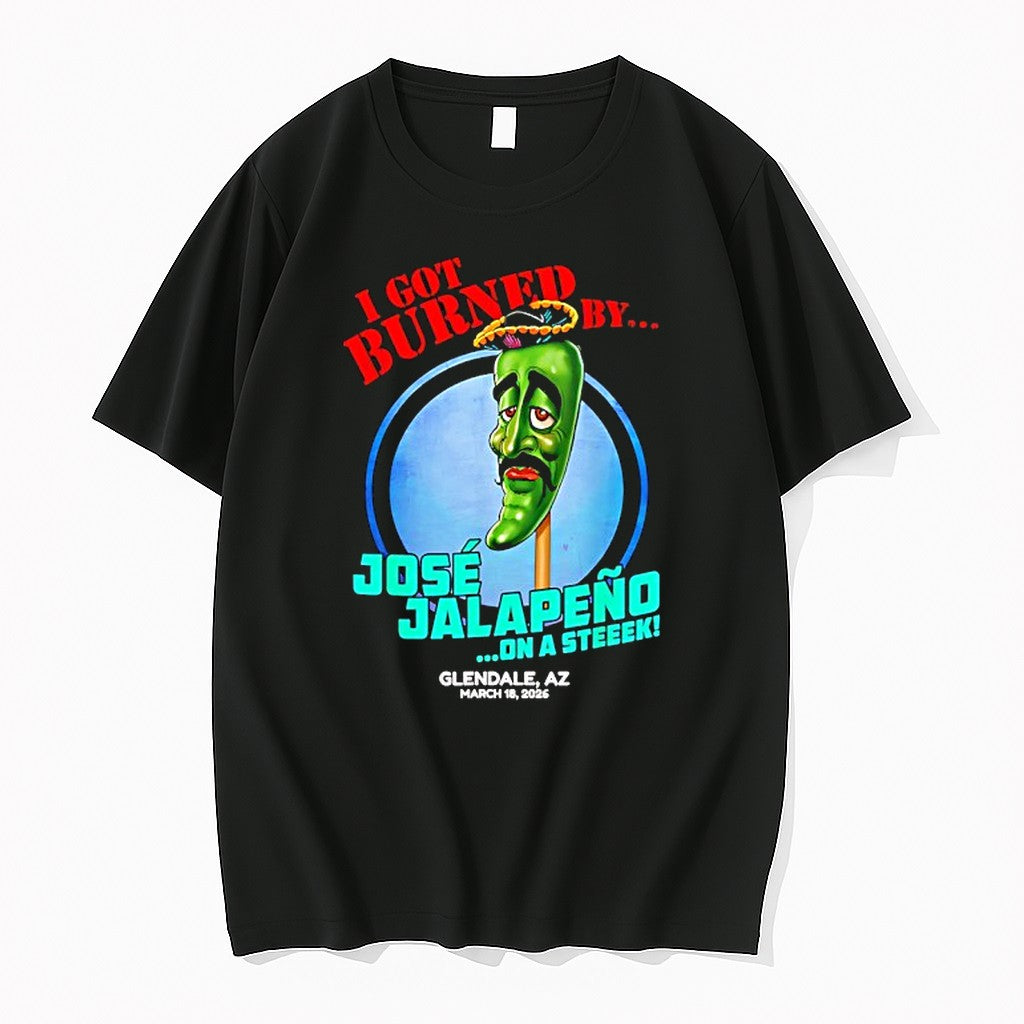 Original I Got Burned By Jose Jalapeno On A Steak 2026 Meme Tshirts Jpg Unisex