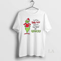 Original I Just Took A Dna Test Turns Out Im 100 That Grinch Christmas White
