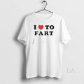 Original I Love To Fart Unisex