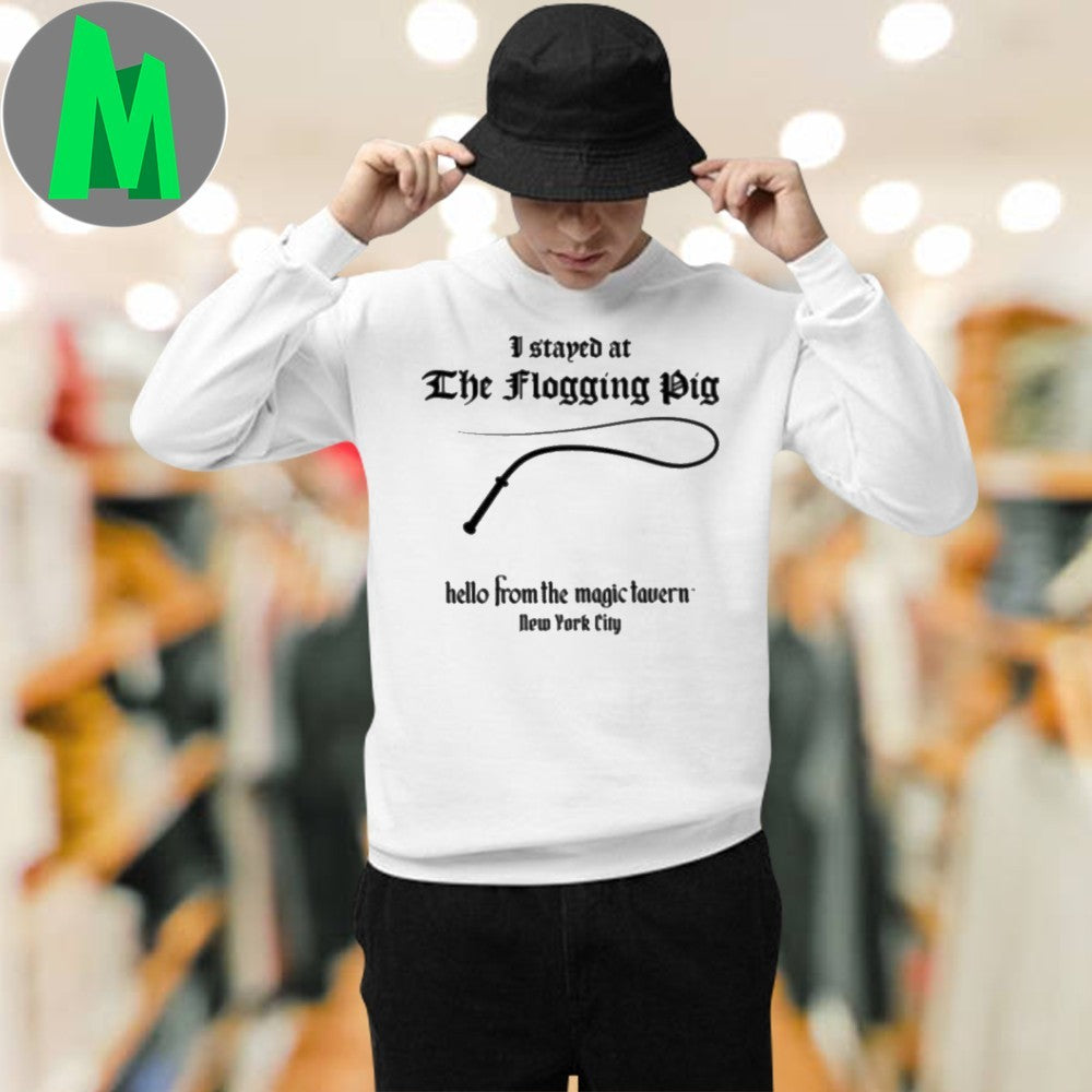 Original I stayed at The Flogging Pig hello from the magic tavern New York City Shirt Unisex