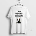 Original I Was There For Deedgate