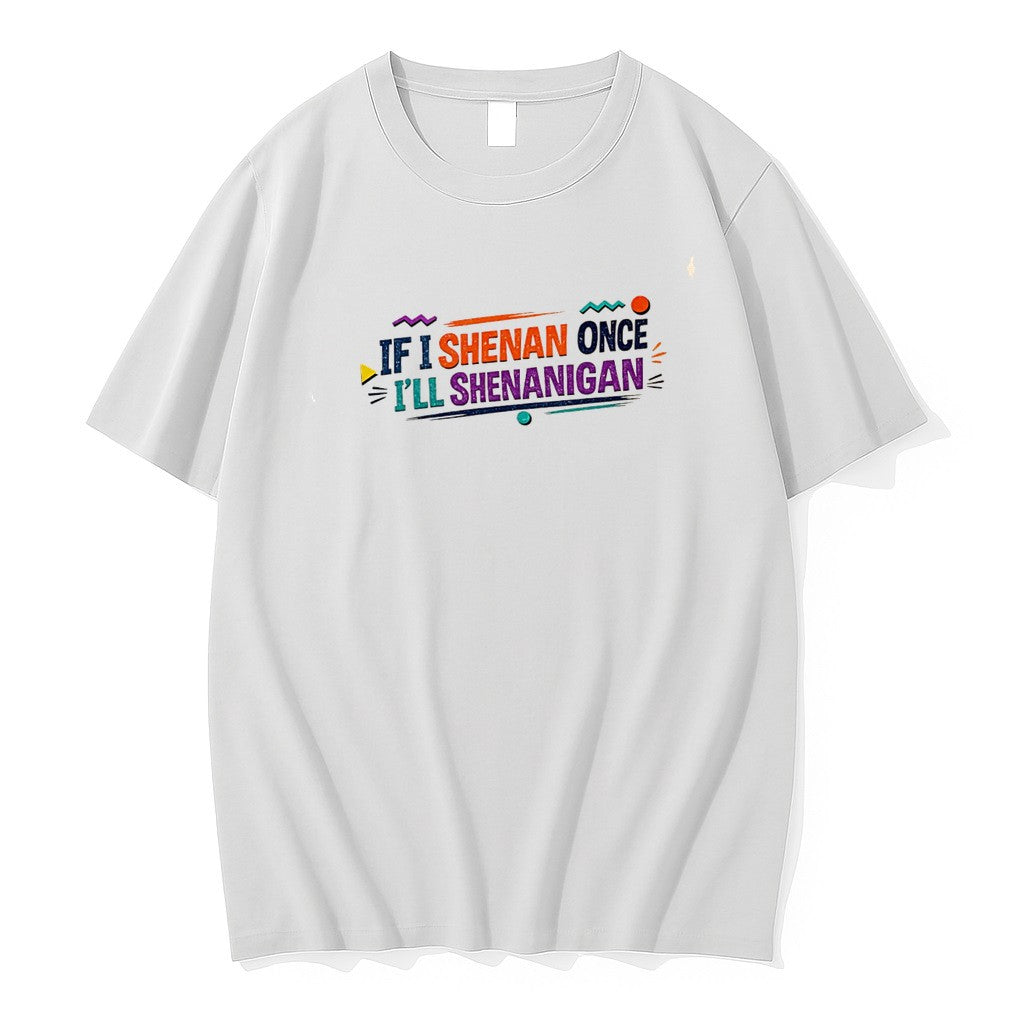 Original If I Shenan Once Ill Shenanigan Tee Tshirts Jpg Unisex