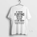 Original If Youre Flirting With Me Please Let Know And Be Extremely Specific