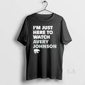 Original Im Just Here To Watch Avery Johnson Kansas State Wildcats