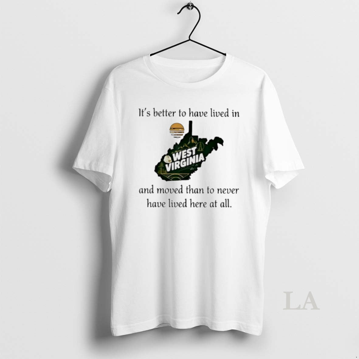 Original Its Better To Have Lived In West Virginia And Moved