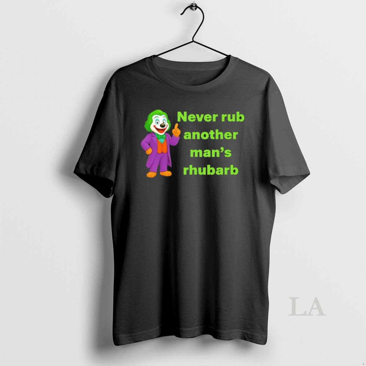 Original Joker Dug Never Rub Another Mans Rhubarb