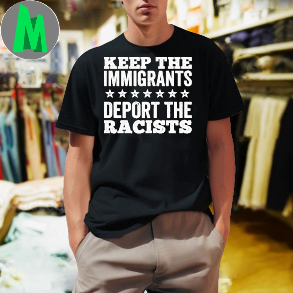 Original Keep The Immigrants Deport The Racists Human Rights Activist Unisex