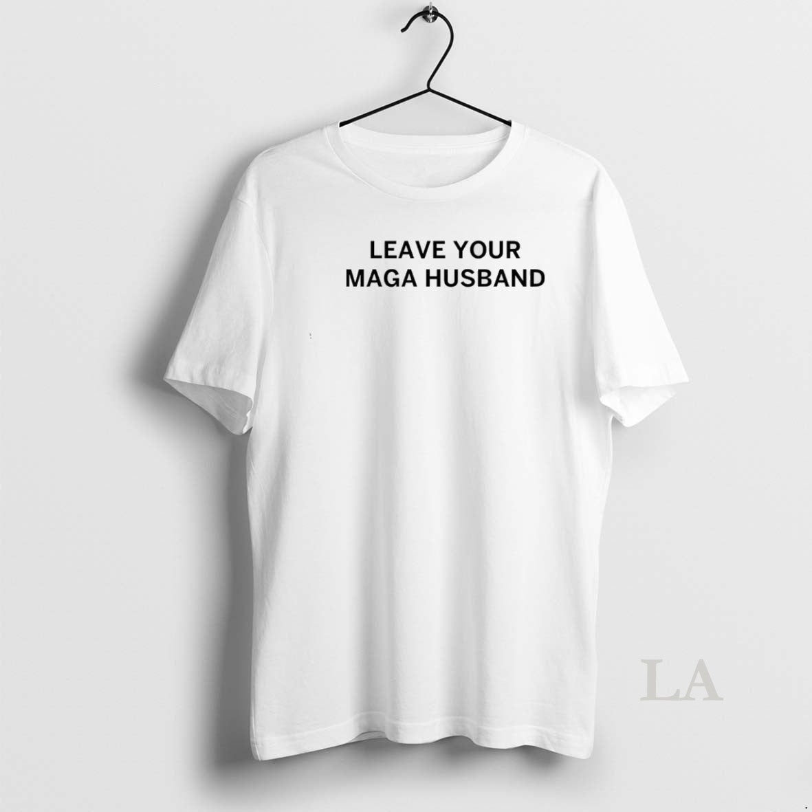 Original Leave Your Maga Husband Unisex