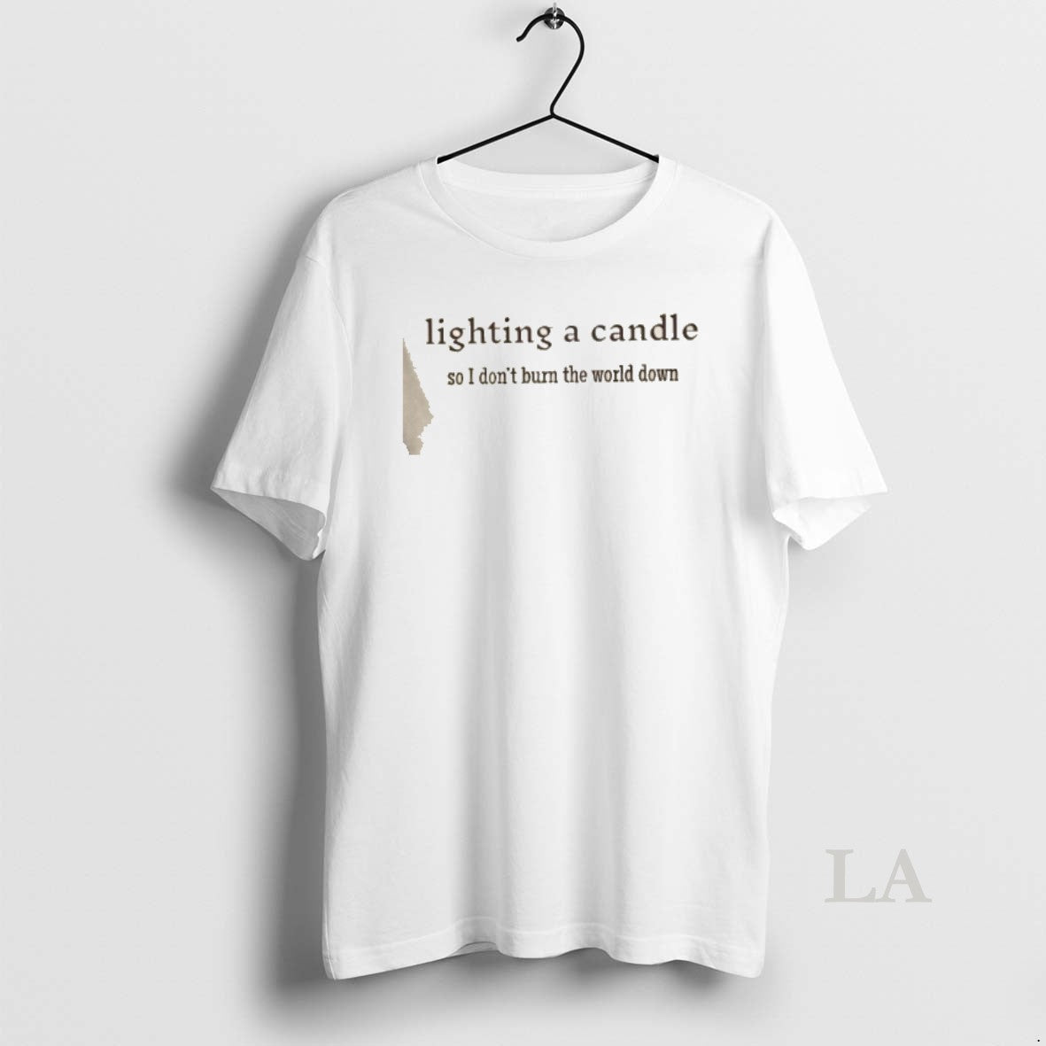 Original Lighting A Candle So I Dont Burn The World Down