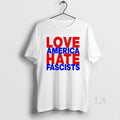 Original Love America Hate Fascists