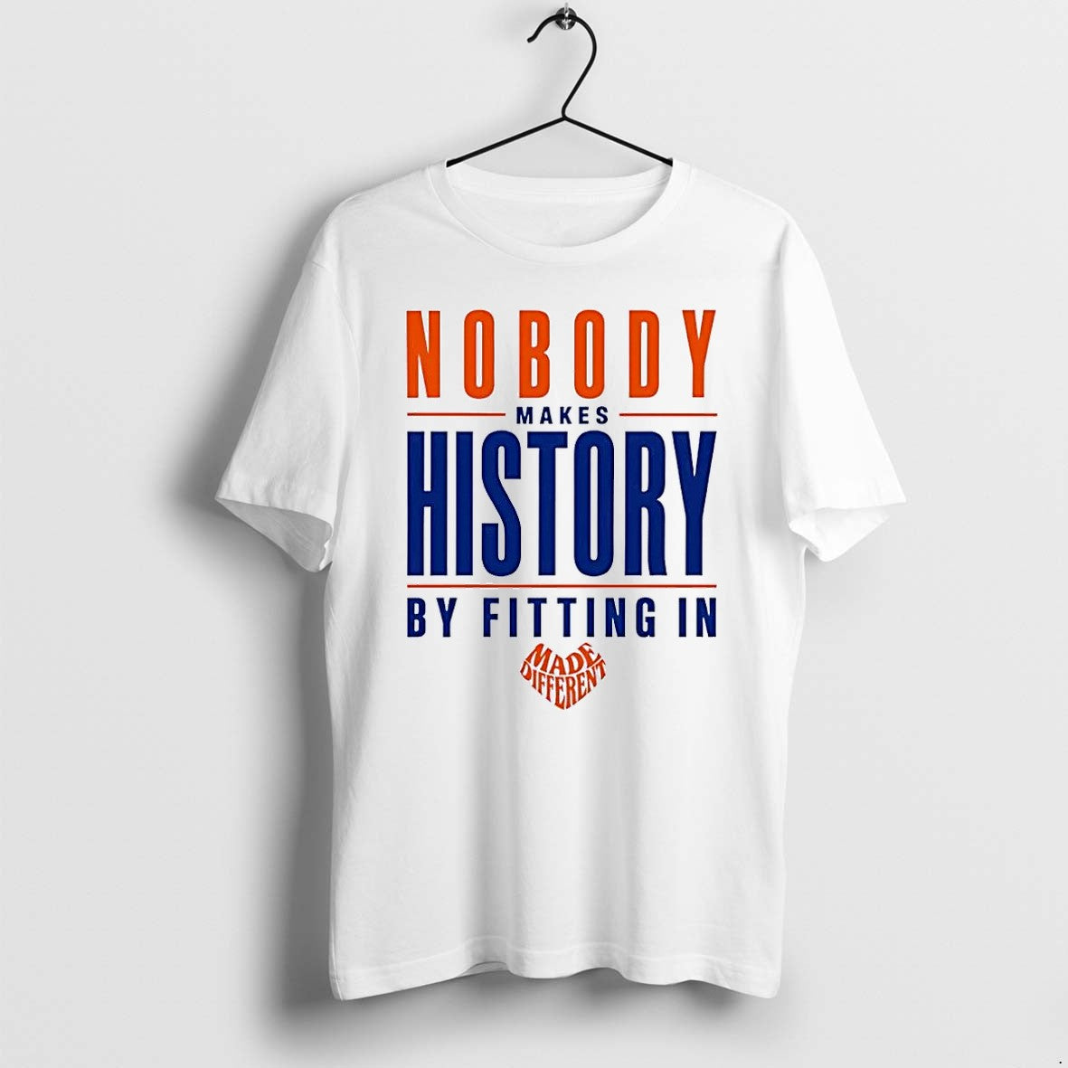 Original Made Different Nobody Makes History By Fitting In White Tshirts Jpg Unisex