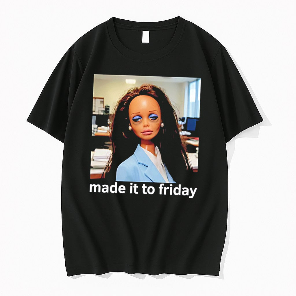 Original Made It To Friday Tired Doll Face Photo Tee Tshirts Jpg Unisex