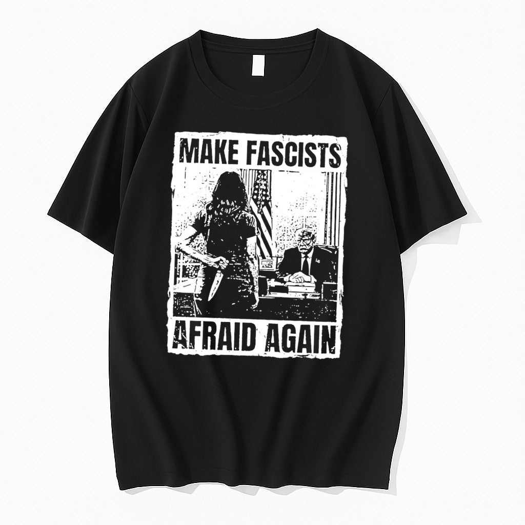 Original Make Fascists Afraid Again Dagger Person Politician Political Black Tshirts Unisex