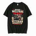 Original Make Welfare As Hard To Get As Veteran Benefits American Flag Tee Tshirts Unisex