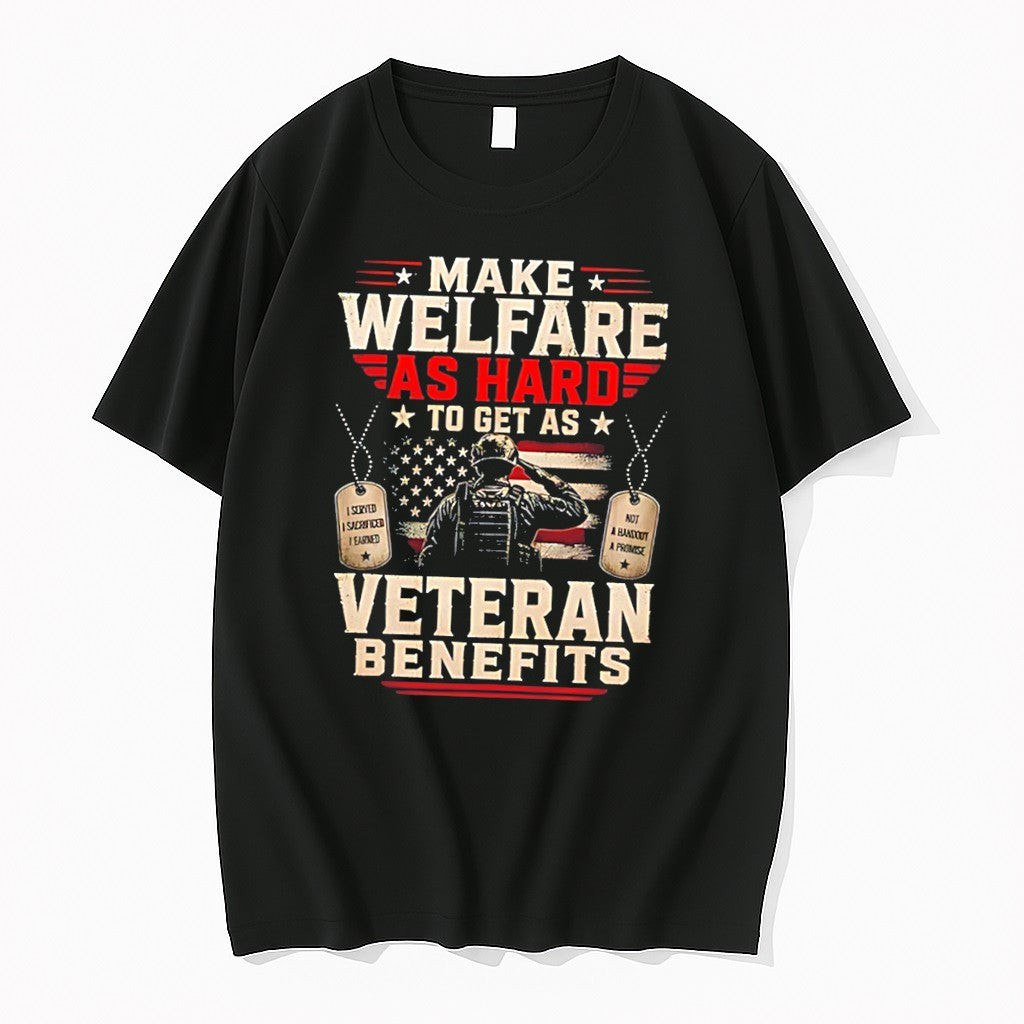Original Make Welfare As Hard To Get As Veteran Benefits American Flag Tee Tshirts Unisex