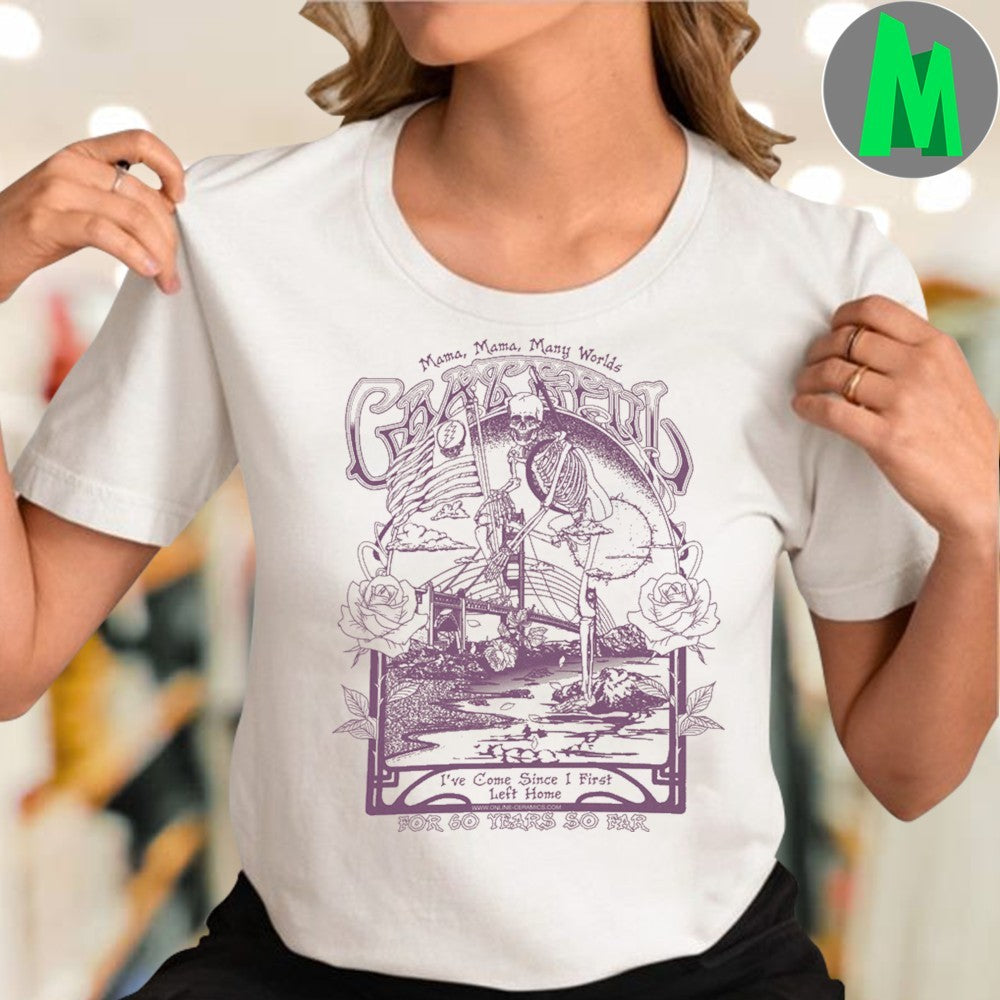Original Mama Mama Many Worlds I’ve Come Since I First Left Home For Go Years So Far Shirt
