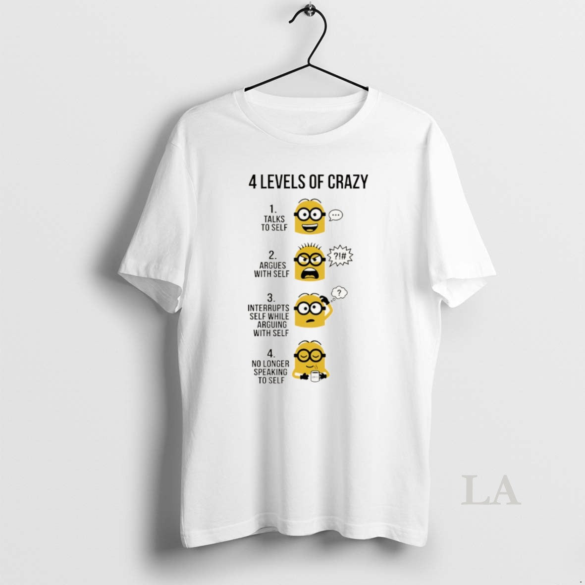 Original Minion 4 Levels Of Crazy Talks To Self Argues With Self Unisex