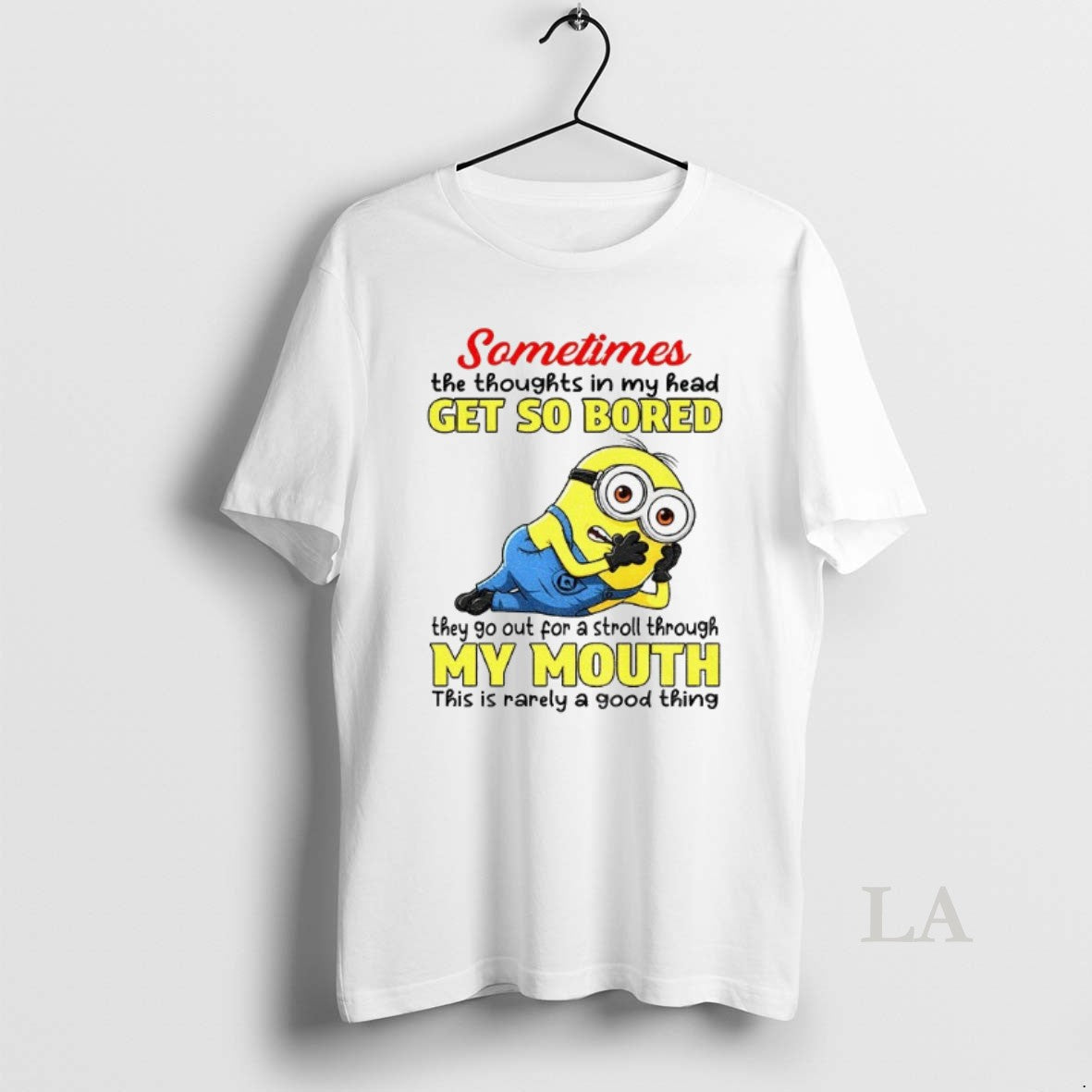 Original Minion Sometimes The Thoughts In My Head Get So Bored They Go Out For