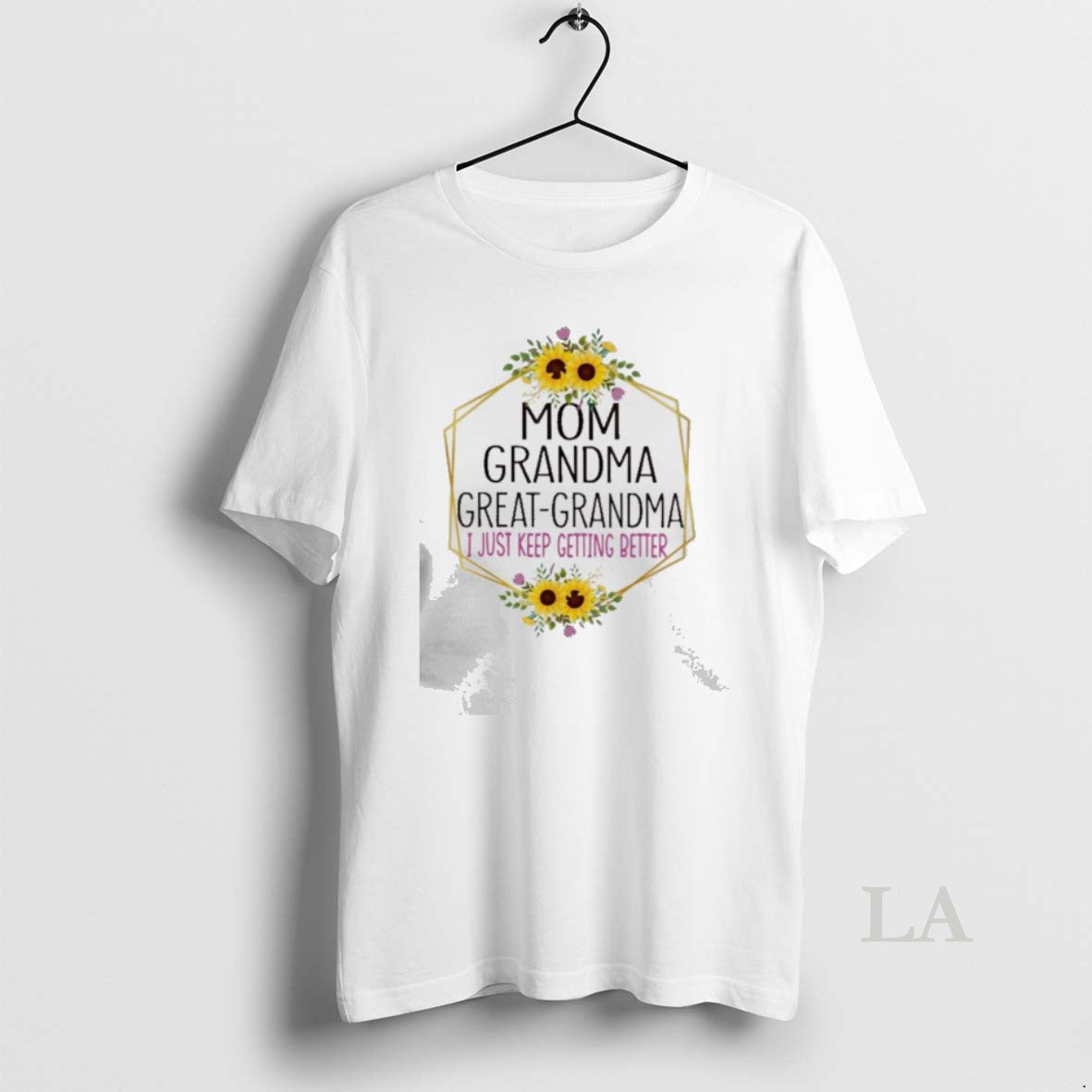 Original Mom Grandma Great Grandma I Just Keep Getting Better Unisex