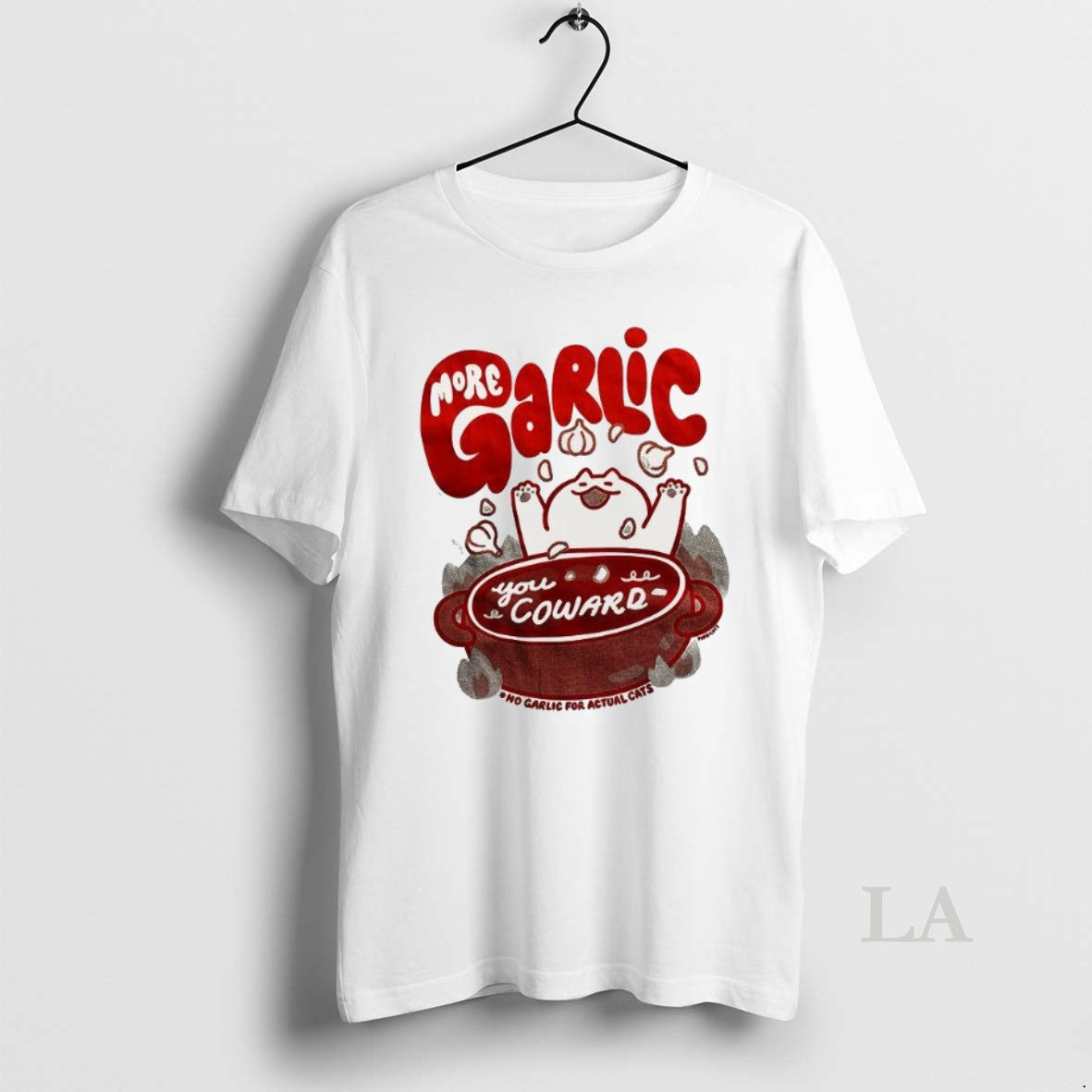 Original More Garlic You Coward