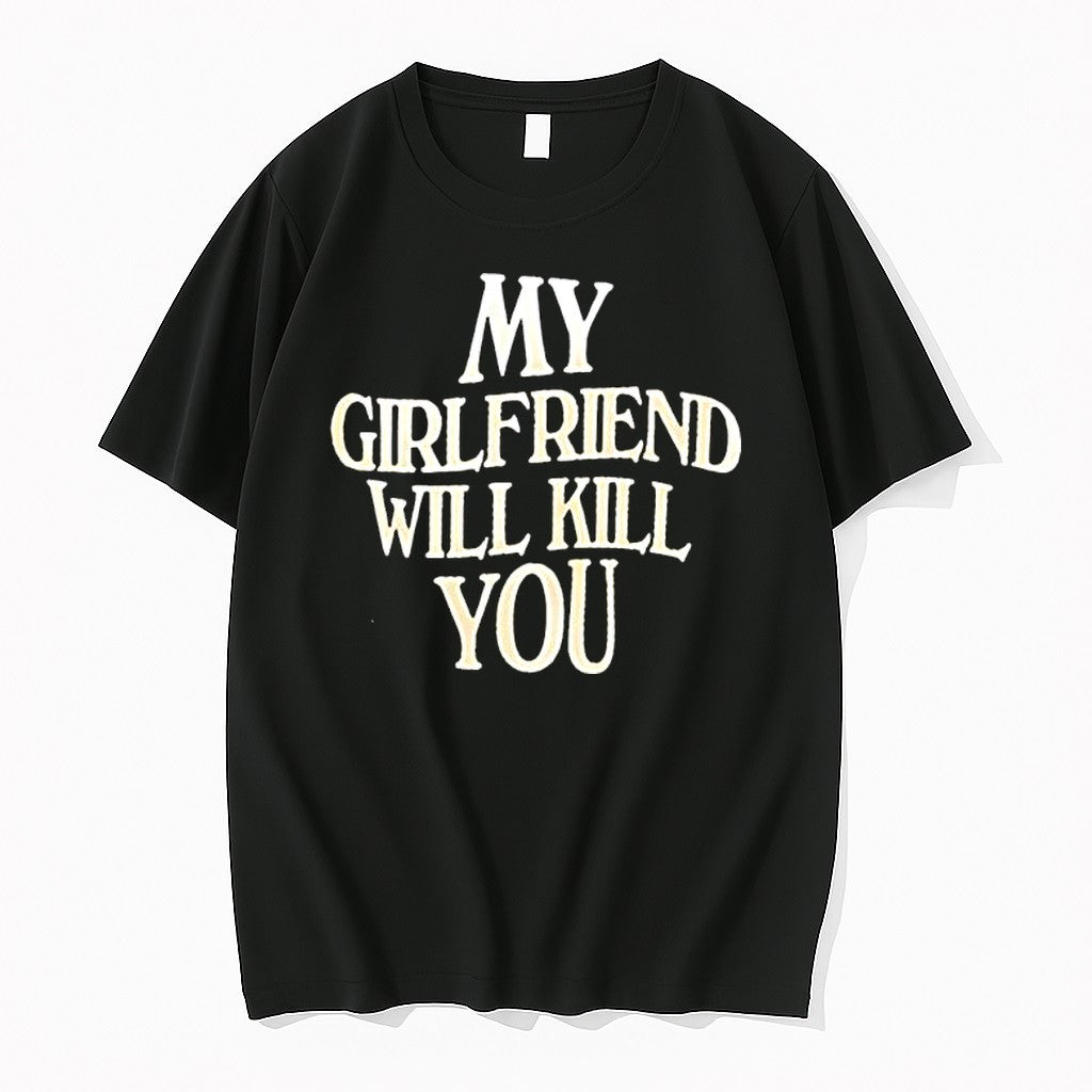 Original My Girlfriend Will Kill You Wave Funny Quote Sarcastic Tshirts Jpg Unisex
