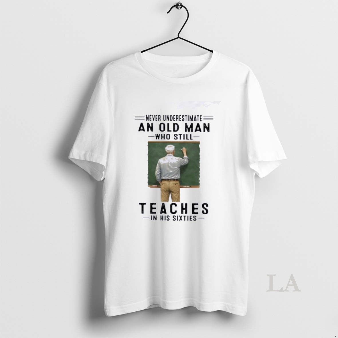Original Never Underestimate An Old Man Who Still Teaches In His Sixties Unisex