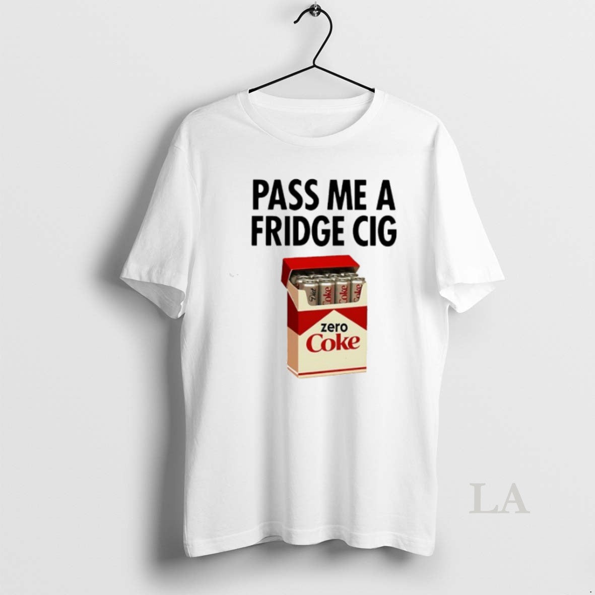 Original Pass Me A Fridge Cig Zero Coke Parody
