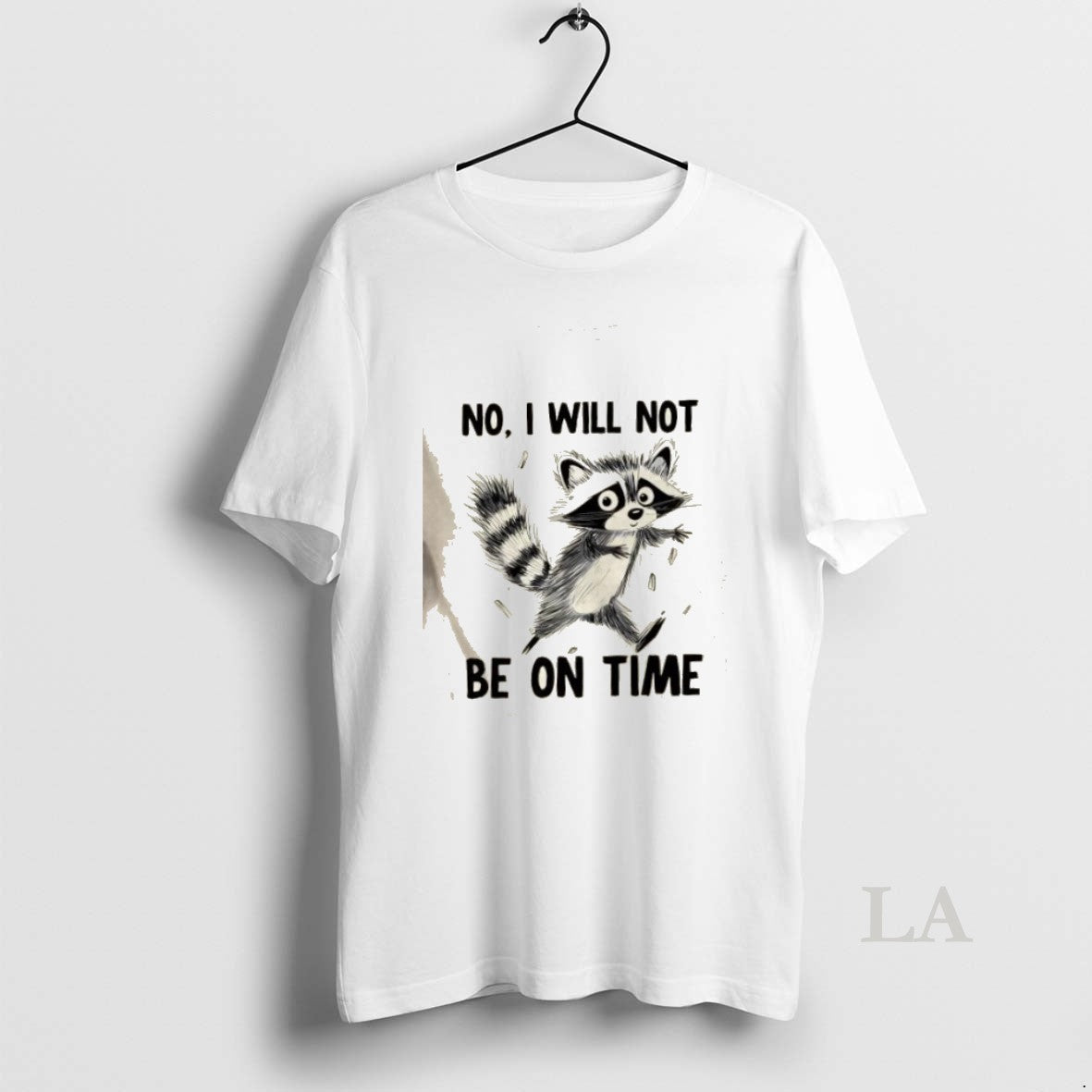 Original Raccoon No I Will Not Be On Time