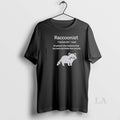 Original Raccoonist Noun A Person Who Believes That Raccoons Are Better Than People