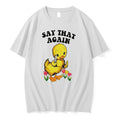Original Say That Again Cartoon Duck Holding Knife Tee Tshirts Jpg Unisex