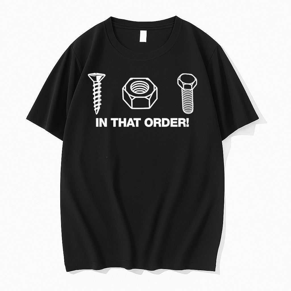 Original Screw Nut Bolt In That Order Funny Construction Worker Engineer Humor Tshirts Unisex