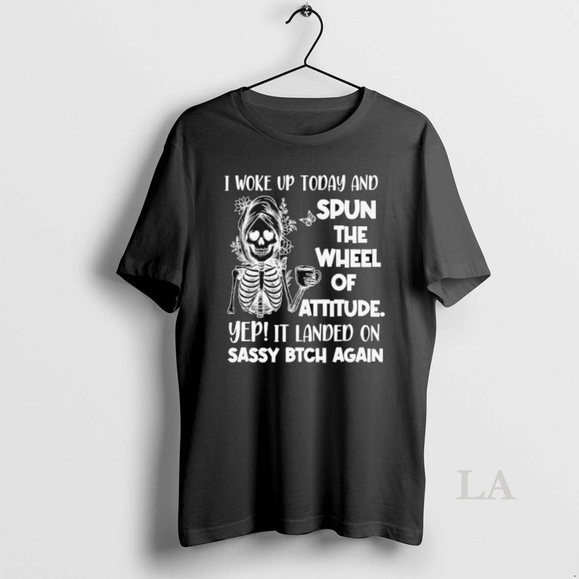 Original Skeleton I Woke Up Today And Spun The Wheel Of Attitude