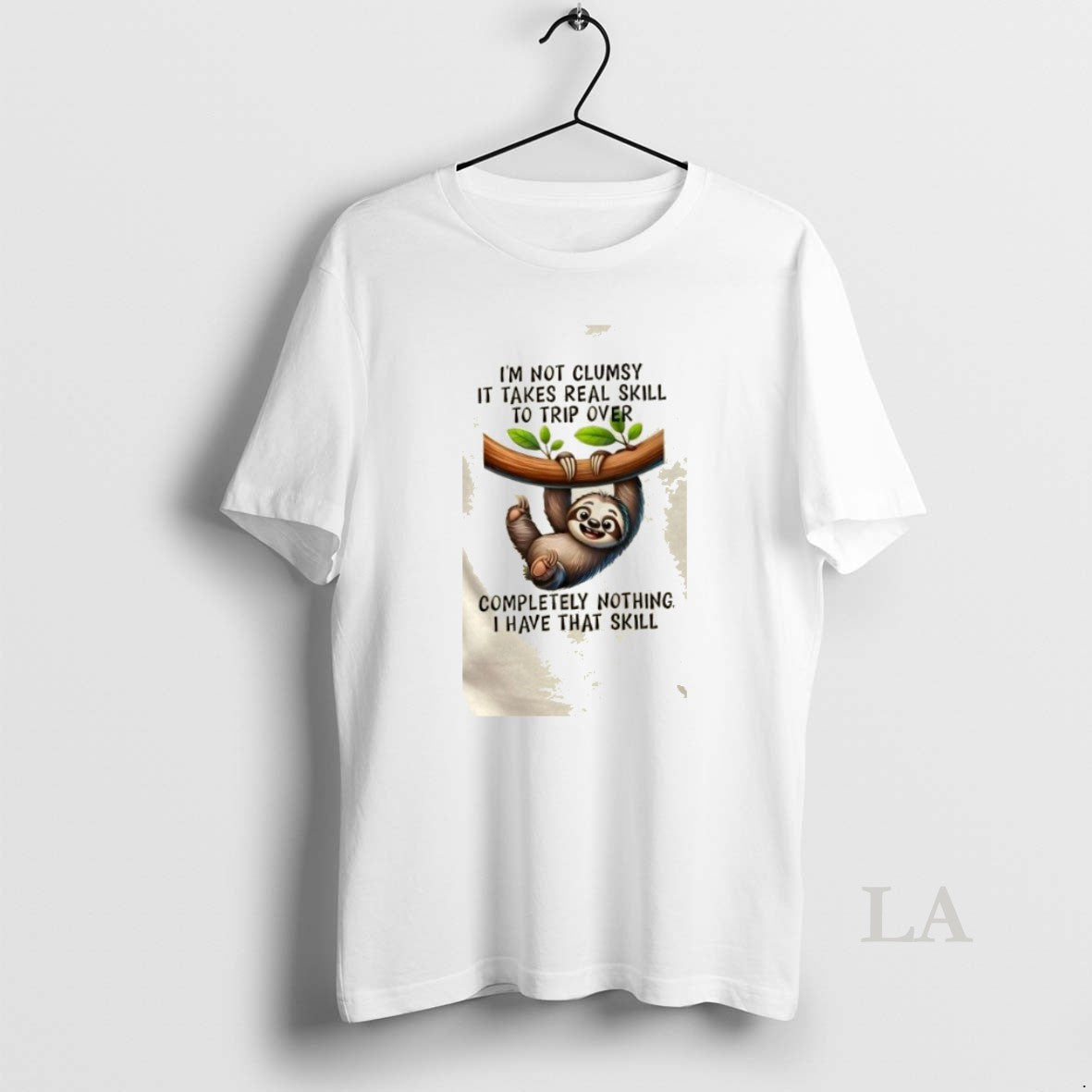 Original Sloth Im Not Clumsy Takes Real Skill To Trip Over Completely Nothing I Have