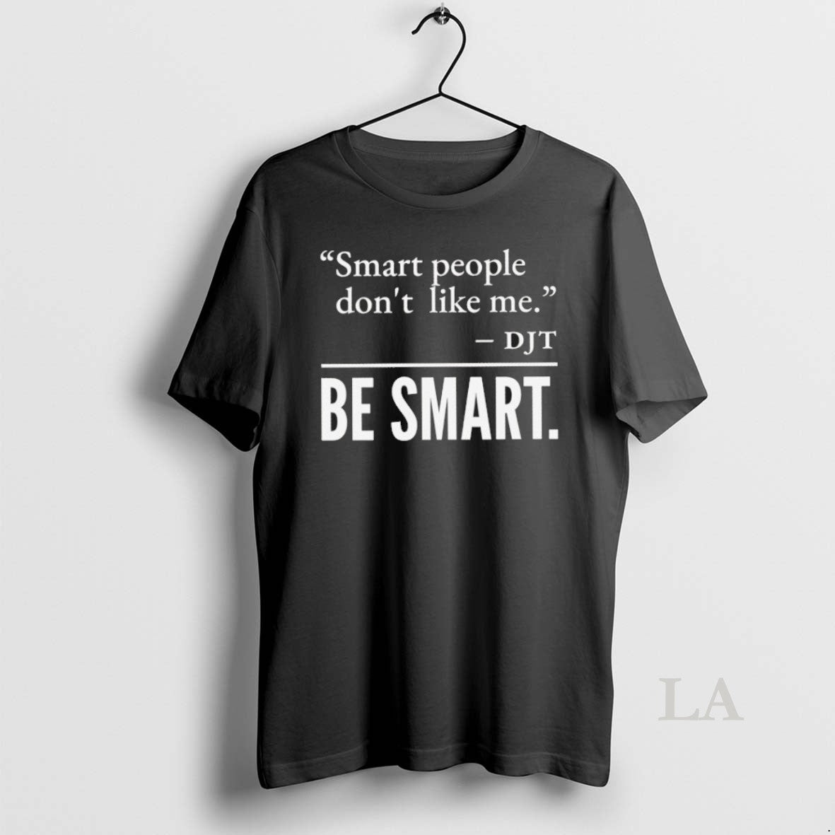 Original Smart People Dont Like Me Djt T Men