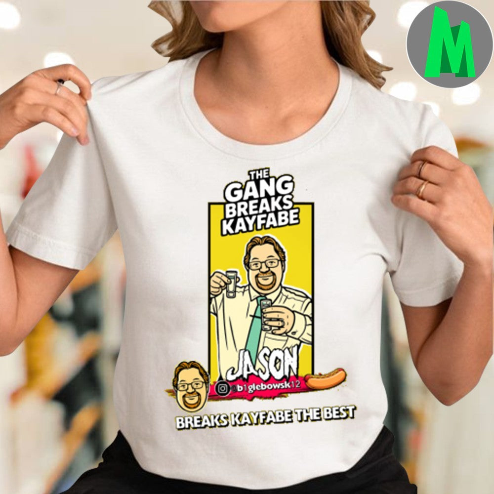 Original TGBK Jason The Gang Breaks Kayfabe Breaks Kayfabe The Best Shirt Unisex
