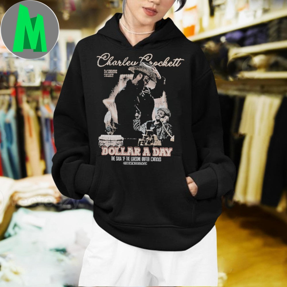 Original The Saga Continues Charley Crockett Dollar A Day Shirt Unisex
